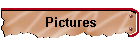 Pictures